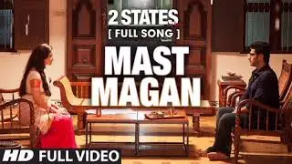 Mast Magan 🌹 | 2 States Movie Song | Arjun & Alia | Evergreen Romantic Melody