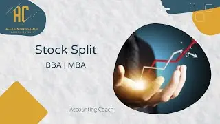Stock Split | Share Split | BBA | MBA | Company's Accounting | Accounting for Corporations