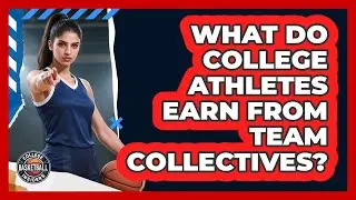 What Do College Athletes Earn From Team Collectives?