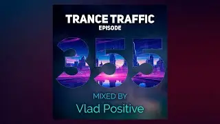 Vlad Positive Pres  Trance Traffic 355 [Uplifting Trance, Vocal Trance] #trance  #vocaltrance
