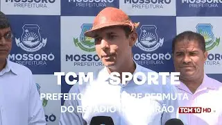 TCM Not&iacute;cia Esportes - Prefeito fala sobre permuta do Est&aacute;dio Nogueir&atilde;o