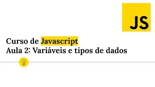 Curso de Javascript - Aula 2: Vari&aacute;veis e tipos de dados