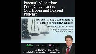 The Counterintuitive Nature of Parental Alienation &ndash; PODCAST Ep 19