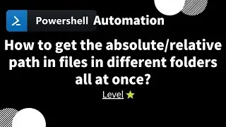 【 PowerShell one-line tips】How to get the absolute/relative path in files all at once? (Level 1)