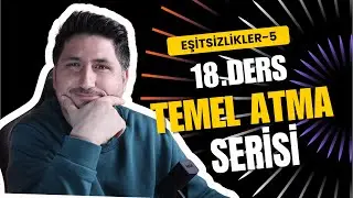 18.DERS Bir değişkenin tek ve çift kuvvetleri | Basit Eşitsizlikler | TEMEL ATMA SERİSİ | TYT