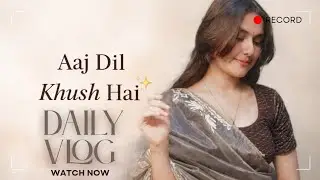  🎀🙈 Saree, Gaana Aur Dil Ki Baatein… Aaj Ka Vlog Bahut Khaas Hai 🥹🧿
