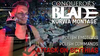 Conqueror's Blade - KURWA MONTAGE - SCYTHIAS ATTACK - [subtitles eng]