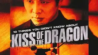 10 Things You Didn't Know About Kiss of the Dragon