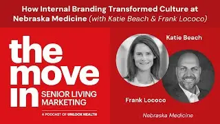 Senior Living Marketing 044 - Brand Transformation at Nebraska Medicine (Frank Lococo & Katie Beach)