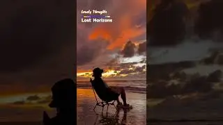 Lost Horizons / Lonely Thoughts  #musicvideo #inspirational