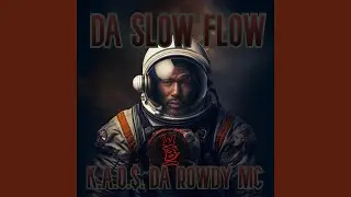 DA SLOW FLOW