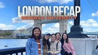 London Semester Recap | Minerva University | Student Life in London