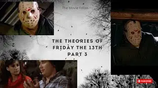 The Theories of Friday the 13th Part 3