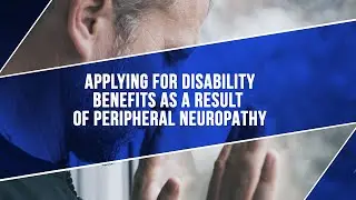 Applying For Disability Insurance Benefits As A Result Of Peripheral Neuropathy