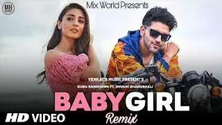 Baby Girl - Remix | Guru Randhawa | Mix World Presents | Latest Remix 2020