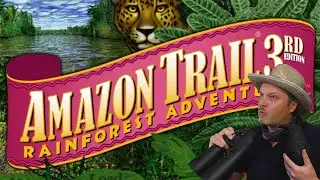 Welcome to the Jungle... - The Amazon Trail (3rd Edition)