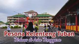 Pesona Kelenteng Tuban Terluas di Asia Tenggara