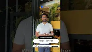 Gilgit - Baltistan Weather - 13th August & Week Ahead | WeatherWalay #forecast #weathertoday #hunza