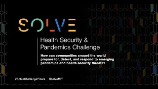 Virtual Solve Challenge Finals 2020: Health Security & Pandemics Finalist Pitches