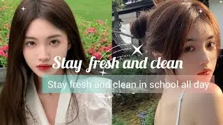 How to stay fresh and clean all day in school . 🍃 best tips for students.🌼 |