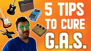 5 Tips To Cure G.A.S. | Gear Acquisition Syndrome