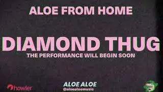 Aloe From Home with Diamond Thug