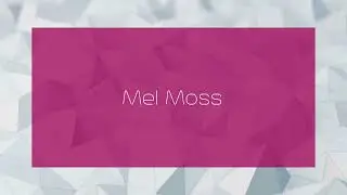 Mel Moss - appearance