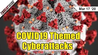 Coronavirus Themed Phishing, Malware, and Ransomware on the Rise  - ThreatWire