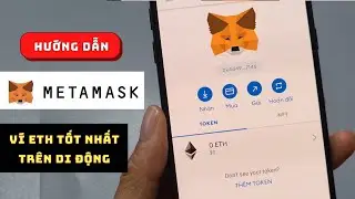 C&aacute;ch tạo v&agrave; sử dụng v&iacute; Metamask tr&ecirc;n điện thoại | V&iacute; Ethereum (ETH) chuy&ecirc;n dụng