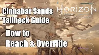 Horizon Forbidden West Cinnabar Sands Tallneck Guide How to Reach & Override