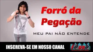 Forr&oacute; da Pega&ccedil;&atilde;o - Meu Pai n&atilde;o entende