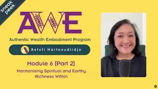 AWE Program Sneak peek - Module 6 - Harmonising spiritual and earthy richness within - Part 2