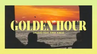 DALEXO - Golden Hour (Lyric Video) ft. Eirik N&aelig;ss