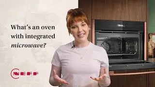 Что такое духовка со встроенной микроволновой печью? | Уроки от кухни NEFF