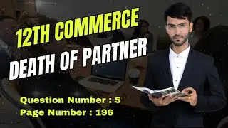 Q.5 On Pg.196 | Death of Partner | Chapter 5 | Accounts | 12th Commerce | State Board