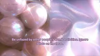 Be completely unfazed by idiots . Extreme indifference. (Intense Subliminal)