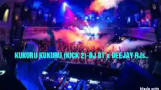 KUKURU KUKURU (KICK 2) --DJ BT x DEEAJY RJs🎵🎵🎵🎵🔊🔊🔊
