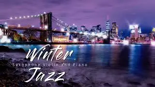 Winter Jazz - Smooth Jazz Piano Music - City Light of New York - Night Romantic Music