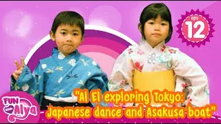 English for fun with Alya | vol 12 Al El exploring Tokyo: Japanese dance and Asakusa boat