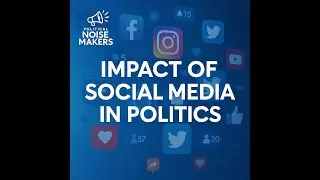 The Impact of Social Media on Politics