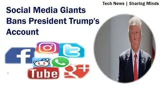 Social Media Giants Ban President Trump's Account | Tech News | Sharing Minds