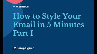 Webinar: How to Style an Email in 5 Minutes (Part 1)