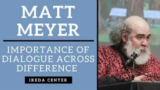 Matt Meyer - The Importance of Dialogue Across Difference in Peace Movements