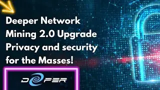 Deeper Network Mining 2.0 Upgrade - Privacy and security for the Masses!