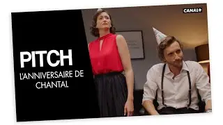 #26 L'anniversaire de Chantal - PITCH - CANAL+