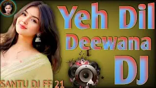 Yeh Dil Deewana dj 💕Remix Bollywood Viral dj Hindi New Song dj 2026 💕Song music dj 2026@santudjff.21