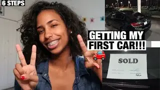 HOW I GOT MY FIRST CAR | 6 STEPS | HOW I GOT IT FINANCED