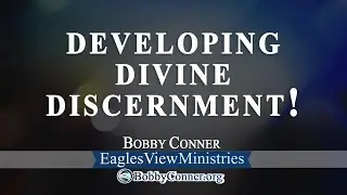 Developing Divine Discernment!