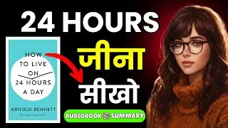 How To Live On 24 Hours a Day by Arnold Bennett | Book Summary in Hindi | Mindset Pedia