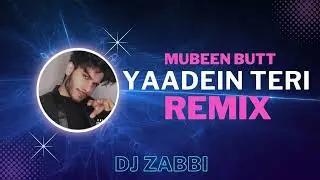 Yaadein Teri (Dz Original Mix) Mubeen Butt ft Dj Zabbi 2024 Remix #dz